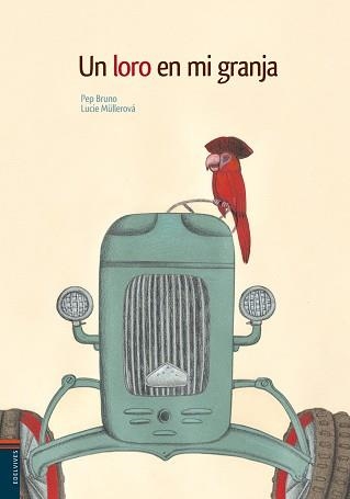UN LORO EN MI GRANJA (ALBUM ILUSTRADO) | 9788426373410 | BRUNO, PEP / MULLEROVA, LUCIE (IL·LUSTR) | Llibreria Aqualata | Comprar llibres en català i castellà online | Comprar llibres Igualada