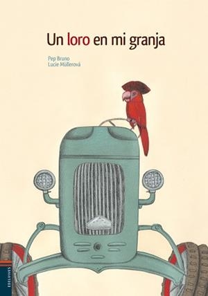 UN LORO EN MI GRANJA (ALBUM ILUSTRADO) | 9788426373410 | BRUNO, PEP / MULLEROVA, LUCIE (IL·LUSTR) | Llibreria Aqualata | Comprar libros en catalán y castellano online | Comprar libros Igualada