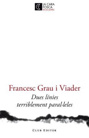 DUES LINIES TERRIBLEMENT PARAL.LELES (LA CARA FOSCA 4) | 9788473291446 | GRAU I VIADER, FRANCESC | Llibreria Aqualata | Comprar llibres en català i castellà online | Comprar llibres Igualada
