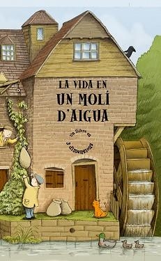 VIDA EN UN MOLI D' AIGUA, LA | 9788498254662 | Llibreria Aqualata | Comprar libros en catalán y castellano online | Comprar libros Igualada