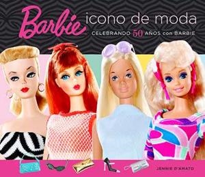 BARBIE ICONO DE MODA | 9788496650053 | D'AMATO, JENNIE | Llibreria Aqualata | Comprar llibres en català i castellà online | Comprar llibres Igualada