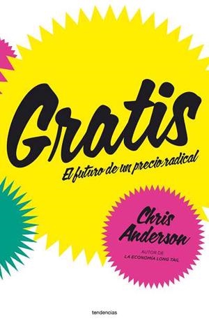GRATIS, EL FUTURO DE UN PRECIO RADICAL | 9788493696108 | ANDERSON, CHRIS | Llibreria Aqualata | Comprar libros en catalán y castellano online | Comprar libros Igualada