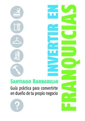 INVERTIR EN FRANQUICIAS | 9788498750416 | BARBADILLO, SANTIAGO | Llibreria Aqualata | Comprar llibres en català i castellà online | Comprar llibres Igualada