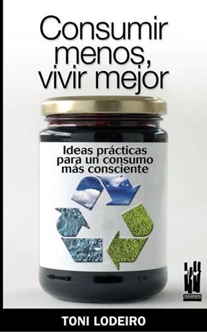 CONSUMIR MENOS, VIVIR MEJOR | 9788481365153 | LODEIRO, TONI | Llibreria Aqualata | Comprar llibres en català i castellà online | Comprar llibres Igualada