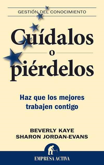 CUIDALOS O PIERDELOS (GESTION DEL CONOCIMIENTO) | 9788492452200 | KAYE, BEVERLY | Llibreria Aqualata | Comprar llibres en català i castellà online | Comprar llibres Igualada
