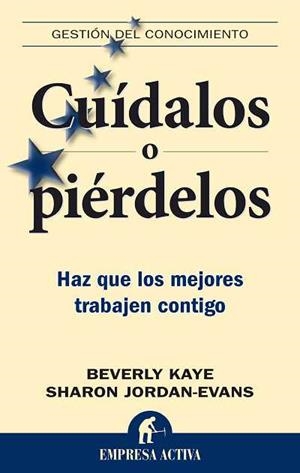 CUIDALOS O PIERDELOS (GESTION DEL CONOCIMIENTO) | 9788492452200 | KAYE, BEVERLY | Llibreria Aqualata | Comprar libros en catalán y castellano online | Comprar libros Igualada