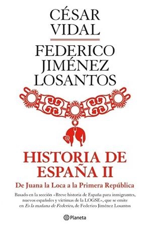 HISTORIA DE ESPAÑA II. DE JUANA LA LOCA A LA PRIMERA REPUBLI | 9788408088974 | VIDAL, CESAR / JIMENEZ LOSANTOS, FEDERICO | Llibreria Aqualata | Comprar libros en catalán y castellano online | Comprar libros Igualada