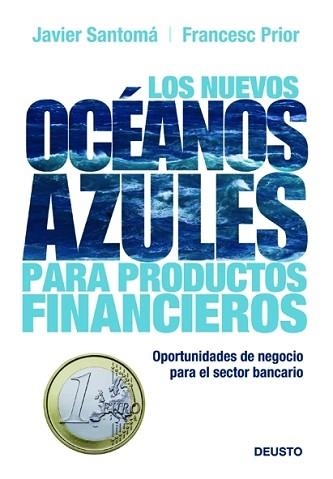 NUEVOS OCEANOS AZULES PARA PRODUCTOS FINANCIEROS, LOS | 9788423427260 | PRIOR, FRANCESC / SANTOMA, JAVIER | Llibreria Aqualata | Comprar llibres en català i castellà online | Comprar llibres Igualada