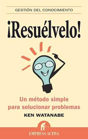 RESUELVELO (EMPRESA ACTIVA) | 9788492452408 | WATANABE, KEN | Llibreria Aqualata | Comprar libros en catalán y castellano online | Comprar libros Igualada