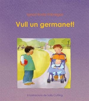VULL UN GERMANET (ALBUM IL·LUSTRAT) | 9788489825710 | RODA, IGNASI / CUTTING, SALLY | Llibreria Aqualata | Comprar libros en catalán y castellano online | Comprar libros Igualada