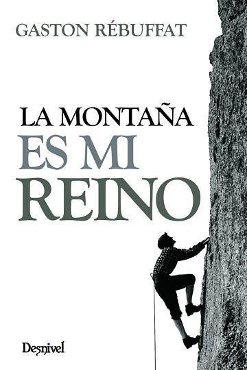 MONTAÑA ES MI REINO, LA | 9788498291254 | REBUFFAT, GASTON | Llibreria Aqualata | Comprar llibres en català i castellà online | Comprar llibres Igualada