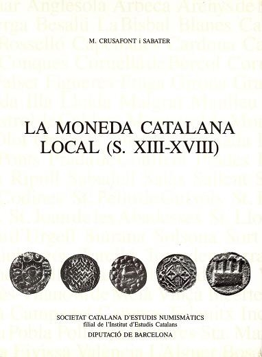 MONEDA CATALANA LOCAL, LA (S. XIII-XVIII) | 9788472831605 | CRUSAFONT I SABATER, MIQUEL | Llibreria Aqualata | Comprar llibres en català i castellà online | Comprar llibres Igualada