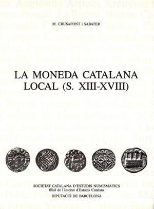 MONEDA CATALANA LOCAL, LA (S. XIII-XVIII) | 9788472831605 | CRUSAFONT I SABATER, MIQUEL | Llibreria Aqualata | Comprar llibres en català i castellà online | Comprar llibres Igualada