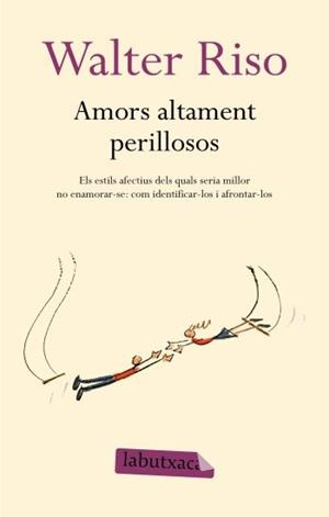 AMORS ALTAMENT PERILLOSOS (LABUTXACA) | 9788499300306 | RISO, WALTER | Llibreria Aqualata | Comprar libros en catalán y castellano online | Comprar libros Igualada