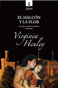 HALCON Y LA FLOR, EL (SATEN) - ROMANTICA | 9788498676730 | HENELY, VIRGINIA | Llibreria Aqualata | Comprar llibres en català i castellà online | Comprar llibres Igualada