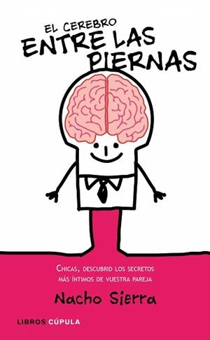 CEREBRO ENTRE LAS PIERNAS, EL | 9788448067731 | SIERRA, NACHO | Llibreria Aqualata | Comprar llibres en català i castellà online | Comprar llibres Igualada