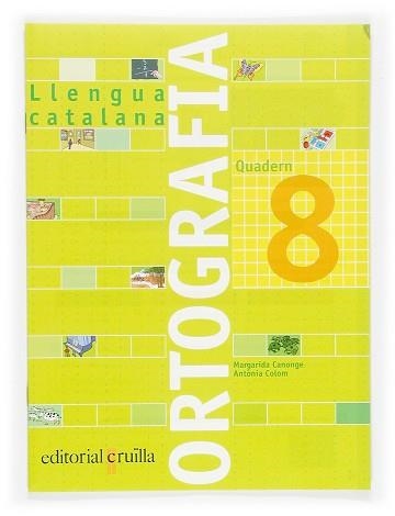 QUADERN D'ORTOGRAFIA 8 | 9788466110952 | CANONGE I BURGUES, MARGARIDA/COLOM I FARRÉ, ANTÒNIA | Llibreria Aqualata | Comprar libros en catalán y castellano online | Comprar libros Igualada