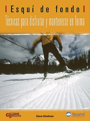 ESQUI DE FONDO. TECNICAS PARA DISFRUTAR Y MANTENERSE EN FORM | 9788498291117 | HINDMAN, STEVE | Llibreria Aqualata | Comprar libros en catalán y castellano online | Comprar libros Igualada