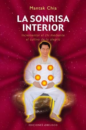 SONRISA INTERIOR, LA, INCREMENTAR EL CHI MEDIANTE EL CULTIVO | 9788497775243 | MANTAK | Llibreria Aqualata | Comprar llibres en català i castellà online | Comprar llibres Igualada