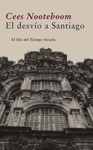 DESVIO A SANTIAGO, EL | 9788498413786 | NOOTEBOON, CEES | Llibreria Aqualata | Comprar llibres en català i castellà online | Comprar llibres Igualada