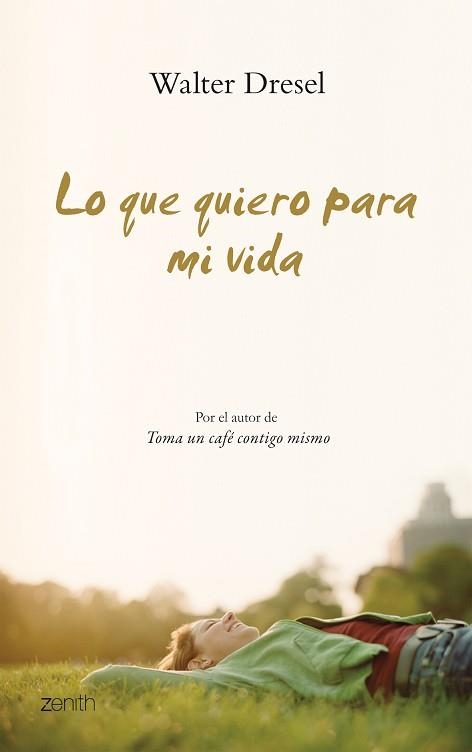 LO QUE QUIERO PARA MI VIDA (ZENITH) | 9788408079996 | DRESEL, WALTER | Llibreria Aqualata | Comprar libros en catalán y castellano online | Comprar libros Igualada