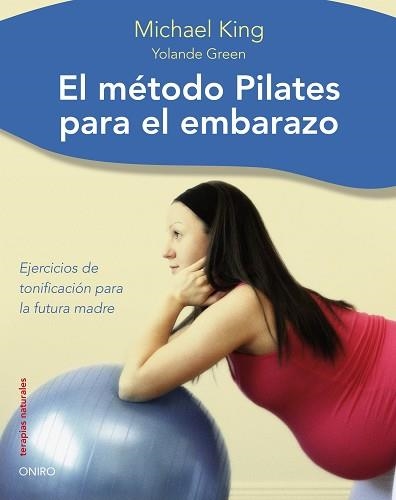 METODO PILATES PARA EL EMBARAZO, EL | 9788497544481 | KING, MICHAEL / GREEN, YOLANDE | Llibreria Aqualata | Comprar libros en catalán y castellano online | Comprar libros Igualada
