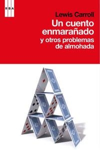 UN CUENTO ENMARAÑADO Y OTROS PROBLEMAS DE ALMOHADA | 9788498676914 | CARROLL, LEWIS | Llibreria Aqualata | Comprar llibres en català i castellà online | Comprar llibres Igualada