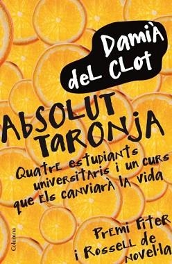 ABSOLUT TARONJA (COLUMNA 833) | 9788466411745 | DEL CLOT, DAMIA | Llibreria Aqualata | Comprar llibres en català i castellà online | Comprar llibres Igualada