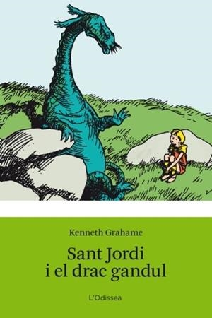 SANT JORDI I EL DRAC GANDUL (ODISSEA VERDA 6) | 9788499320830 | GRAHAMME, KENNETH | Llibreria Aqualata | Comprar llibres en català i castellà online | Comprar llibres Igualada