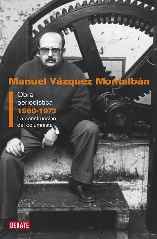 OBRA PERIODISTICA I (1960-1973). LA CONTSTRUCCION DEL COLUMN | 9788483068557 | VAZQUEZ MONTALBAN, MANUEL | Llibreria Aqualata | Comprar libros en catalán y castellano online | Comprar libros Igualada