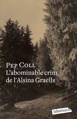 ABOMINACLE CRIM DE L'ALSINA GRAELLS, L' (LABUTXACA) | 9788499300658 | COLL, PEP | Llibreria Aqualata | Comprar llibres en català i castellà online | Comprar llibres Igualada