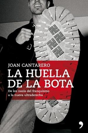 HUELLA DE LA BOTA, LA. DE LOS NAZIS DEL FRANQUISMO A LA ULTR | 9788484608349 | CANTARERO, JOAN | Llibreria Aqualata | Comprar libros en catalán y castellano online | Comprar libros Igualada