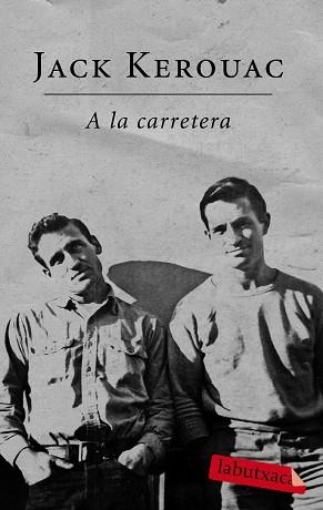 A LA CARRETERA (LA BUTXACA) | 9788499300672 | KEROUAC, JACK | Llibreria Aqualata | Comprar libros en catalán y castellano online | Comprar libros Igualada