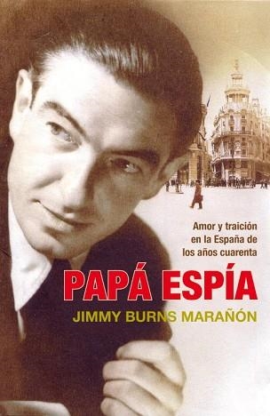 PAPA ESPIA. AMOR Y TRAICION EN LA ESPAÑA DE LOS AÑOS CUARENT | 9788483068496 | BURNS MARAÑON, JIMMY | Llibreria Aqualata | Comprar libros en catalán y castellano online | Comprar libros Igualada