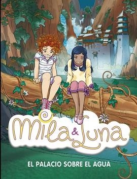 MILA Y LUNA 7. EL PALACIO SOBRE EL AGUA | 9788484415954 | BAT, PRUNELLA | Llibreria Aqualata | Comprar libros en catalán y castellano online | Comprar libros Igualada