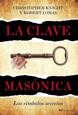 CLAVE MASONICA, LA. LOS SIMBOLOS SECRETOS | 9788427036024 | KNIGHT, CRISTOPHER / LOMAS, ROBERT | Llibreria Aqualata | Comprar libros en catalán y castellano online | Comprar libros Igualada