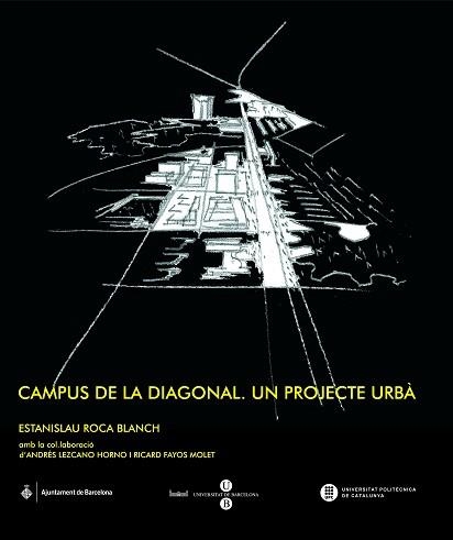 CAMPUS DE LA DIAGONAL : UN PROJECTE URBAA, PRAXI DOCENT I PR | 9788447533817 | ROCA, ESTANISLAU | Llibreria Aqualata | Comprar libros en catalán y castellano online | Comprar libros Igualada