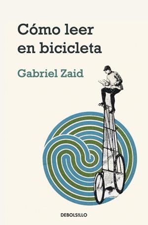 COMO LEER EN BICICLETA (CRONICA 245) | 9788499082837 | ZAID, GABRIEL | Llibreria Aqualata | Comprar libros en catalán y castellano online | Comprar libros Igualada