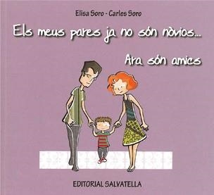 MEUS PARES JA NO SÓN NÒVIOS... ARA SÓN AMICS, ELS | 9788484125013 | SORO, ELISA / SORO, CARLES | Llibreria Aqualata | Comprar libros en catalán y castellano online | Comprar libros Igualada