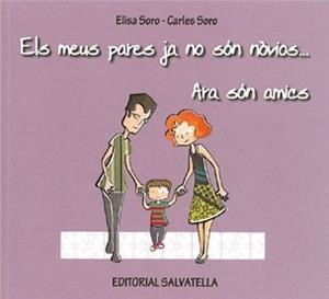 MEUS PARES JA NO SÓN NÒVIOS... ARA SÓN AMICS, ELS | 9788484125013 | SORO, ELISA / SORO, CARLES | Llibreria Aqualata | Comprar libros en catalán y castellano online | Comprar libros Igualada