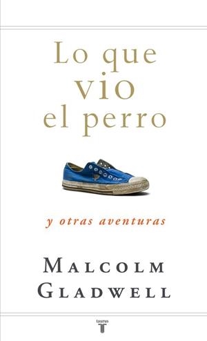 LO QUE VIO EL PERRO Y OTRAS AVENTURAS | 9788430607556 | GLADWELL, MALCOLM | Llibreria Aqualata | Comprar llibres en català i castellà online | Comprar llibres Igualada