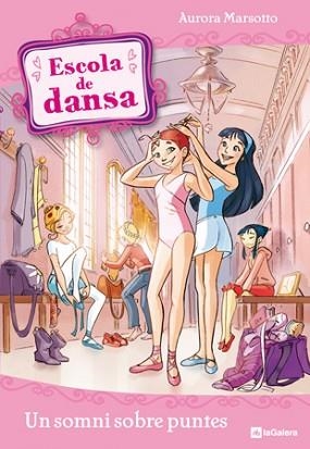 ESCOLA DE DANSA 1. UN SOMNI SOBRE PUNTES | 9788424633905 | MARSOTTO, AURORA | Llibreria Aqualata | Comprar llibres en català i castellà online | Comprar llibres Igualada