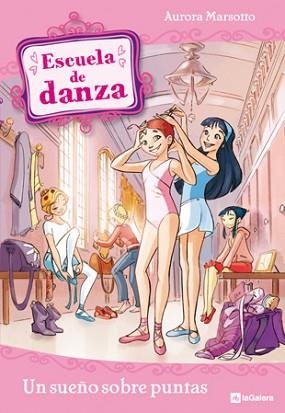 ESCUELA DE DANZA 1. UN SUEÑO SOBRE PUNTAS | 9788424633950 | MARSTTO, AURORA | Llibreria Aqualata | Comprar llibres en català i castellà online | Comprar llibres Igualada