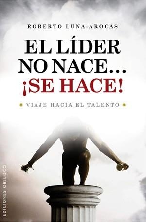LIDER NO NACE, SE HACE | 9788497776202 | LUNA AROCAS, ROBERTO | Llibreria Aqualata | Comprar libros en catalán y castellano online | Comprar libros Igualada