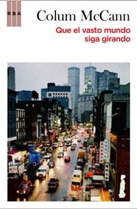 QUE EL VASTO MUNDO SIGA GIRANDO | 9788498677454 | MACCANN, COLUM | Llibreria Aqualata | Comprar llibres en català i castellà online | Comprar llibres Igualada