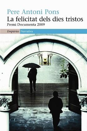 FELICITAT DELS DIES TRISTOS, LA (NARRATIVA 368) | 9788497876193 | PONS, PERE ANTONI | Llibreria Aqualata | Comprar libros en catalán y castellano online | Comprar libros Igualada
