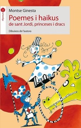 POEMES I HAIKUS DE SANT JORDI, PRINCESES I DRACS (FORMIGA 21 | 9788496726826 | GINESTA, MONTSE | Llibreria Aqualata | Comprar libros en catalán y castellano online | Comprar libros Igualada