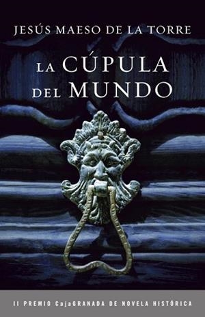 CUPULA DEL MUNDO, LA (II PREMIO CAJAGRANADA DE NOVELA HISTOR | 9788425345296 | MAESO DE LA TORRE, JESUS | Llibreria Aqualata | Comprar libros en catalán y castellano online | Comprar libros Igualada