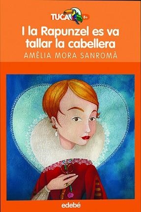 I LA RAPUNZEL ES VA TALLAR LA CABELLERA (TUCAN TARONJA 3) | 9788423686964 | MORA SANROMA, AMELIA | Llibreria Aqualata | Comprar llibres en català i castellà online | Comprar llibres Igualada
