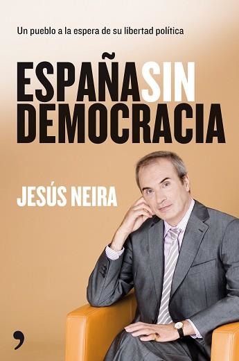 ESPAÑA SIN DEMOCRACIA | 9788484608332 | NEIRA, JESUS | Llibreria Aqualata | Comprar llibres en català i castellà online | Comprar llibres Igualada